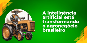 A inteligência artificial está transformando o agronegócio brasileiro noticia exame